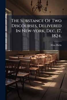 The Substance Of Two Discourses, Delivered In New-york, Dec. 17, 1824. ...