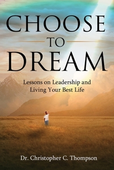 Paperback Choose to Dream: Lessons on Leadership and Living Your Best Life Book