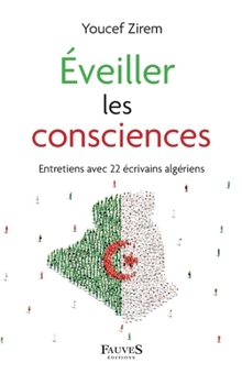 Paperback Éveiller les consciences: Entretiens avec 22 ecrivains algeriens [French] Book