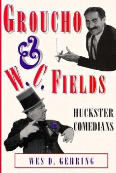Hardcover Groucho and W.C. Fields: Huckster Comedians (Studies in Popular Culture) Book