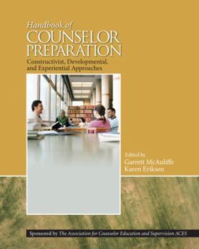 Hardcover Handbook of Counselor Preparation: Constructivist, Developmental, and Experiential Approaches Book