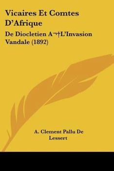 Paperback Vicaires et Comtes D'Afrique : De Diocletien A?L'Invasion Vandale (1892) Book