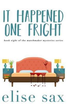 It Happened One Fright (Matchmaker Mysteries) - Book #8 of the Matchmaker Mysteries