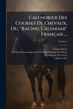 Paperback Calendrier Des Courses De Chevaux, Ou, "Racing Calendar" Français ... [French] Book
