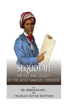 Paperback Sequoyah: The Life and Legacy of the Most Famous Cherokee Book