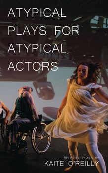 Paperback Atypical Plays for Atypical Actors: Selected Plays Book