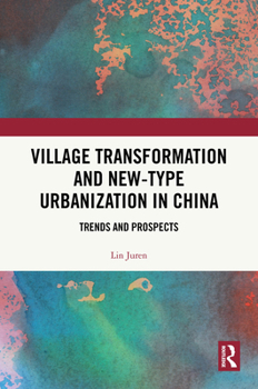 Hardcover Village Transformation and New-Type Urbanization in China: Trends and Prospects Book