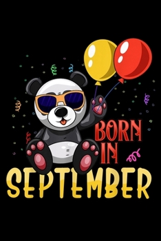 Paperback Born In September: Born In September Birthday Panda With Balloons Journal/Notebook Blank Lined Ruled 6X9 100 Pages Book
