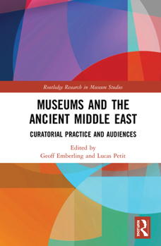 Hardcover Museums and the Ancient Middle East: Curatorial Practice and Audiences Book