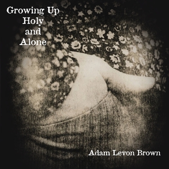 Paperback Growing Up Holy and Alone Book