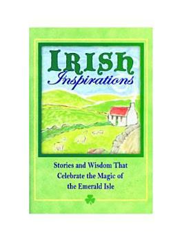 Paperback Irish Inspirations: Stories and Wisdom That Celebrate the Magic of Emerald Isle Book