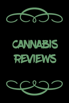 Paperback Cannabis Reviews: A Cannabis Logbook for Keeping Track of Different Strains, Their Effects, Symptoms Relieved and Ratings. Book