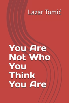 You Are Not Who You Think You Are
