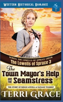 The Town Mayor’s Help and the Seamstress: The Story of Ridge Lowell & Natalie Tolbert - Book #3 of the Lowells of Spruce Creek