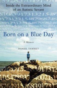 Hardcover Born on a Blue Day: Inside the Extraordinary Mind of an Autistic Savant Book