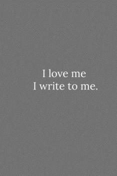 Paperback I love me I write to me.: Lined Notebook / Journal Funny Gift Quotes Book