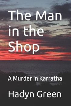 Paperback The Man in the Shop: A Murder in Karratha Book