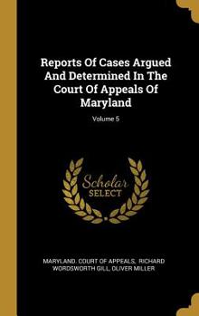 Hardcover Reports Of Cases Argued And Determined In The Court Of Appeals Of Maryland; Volume 5 Book