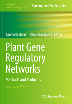 Plant Gene Regulatory Networks: Methods and Protocols (Methods in Molecular Biology, 2698)