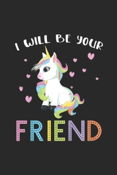 Paperback I Will Be Your Friend: Kids I Will Be Your Friend Stop Bullying Unicorn Friendship Journal/Notebook Blank Lined Ruled 6x9 100 Pages Book