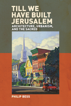 Paperback Till We Have Built Jerusalem: Architecture, Urbanism, and the Sacred Book