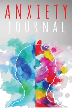 Anxiety Journal: Amazing Anxiety Journal & Anti Anxiety Notebook For Men And Women. Ideal Anxiety Journal For Adults And Perfect Anxiety Book For All. ... Journal / The Anxiety Journal And Enjoy Rel