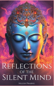 Hardcover Reflections of the Silent Mind: Understanding Emotions Through Zen Stories: Insights from Buddhism to Cultivate Peace and Harmony. Book