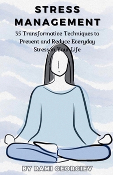 Paperback Stress Management: 35 Transformative Techniques to Prevent and Reduce Everyday Stress in Your Life Book