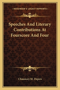 Speeches And Literary Contributions At Fourscore And Four