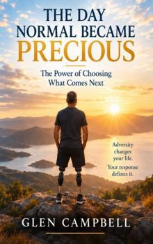 Paperback The Day Normal Became Precious: The Power of Choosing What Comes Next Book
