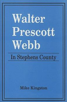 Hardcover Walter Prescott Webb: In Stephens County Book