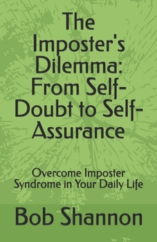 Paperback The Imposter's Dilemma: From Self-Doubt to Self-Assurance: Overcome Imposter Syndrome in Your Daily Life Book