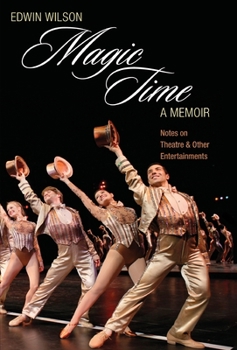 Hardcover Magic Time, A Memoir: Notes on Theatre & Other Entertainment Book