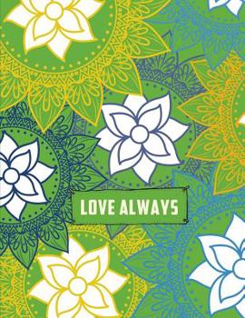 Love Always: Mandala Pattern Meditation Coloring Book is 8..5X11 41 Pages To Color In: Makes A Great Meditation Stress Relieving Gift For Men or Women.