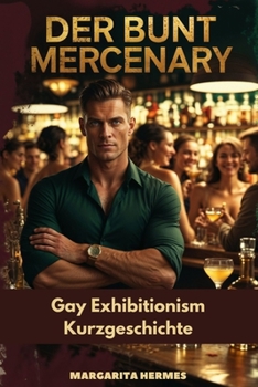 Paperback Der Bunt Mercenary: Gay Exhibitionism Kurzgeschichte [German] Book