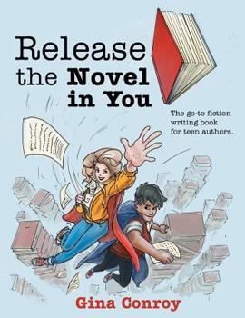 Paperback Release the Novel in You: The Go-To Fiction Writing Book for Teen Authors. Book
