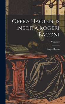 Hardcover Opera hactenus inedita Rogeri Baconi; Volume 3 [Latin] Book