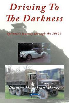 Paperback Driving to the Darkness: Splinter's Journey Through the 1960's Book