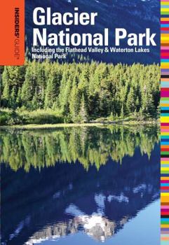 Paperback Insiders' Guide(r) to Glacier National Park: Including the Flathead Valley & Waterton Lakes National Park Book