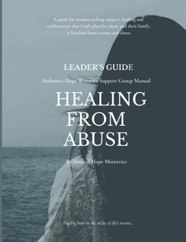 Paperback Leader's Guide Healing from Abuse: Authentic Hope Women's Support Group Manual Book