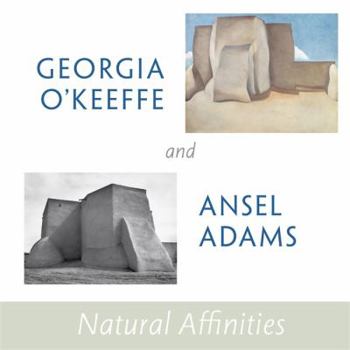 Hardcover Georgia O'Keeffe and Ansel Adams: Natural Affinities Book