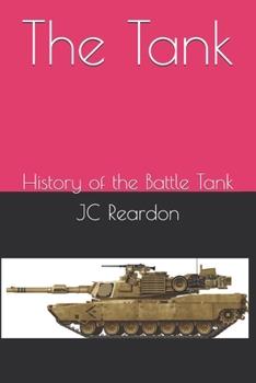 The Tank: History of the Battle Tank