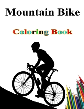 Paperback Mountain Bike Coloring Book: A Stress Relieving Coloring Book For Adult Book