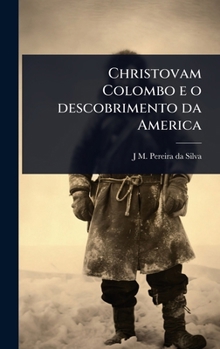 Christovam Colombo e o descobrimento da America (Portuguese Edition)
