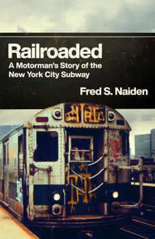 Hardcover Railroaded: A Motorman's Story of the New York City Subway Book