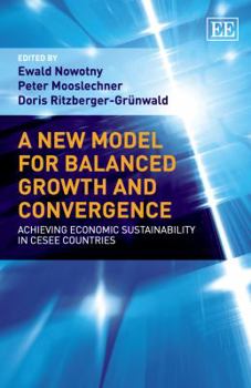 Hardcover A New Model for Balanced Growth and Convergence: Achieving Economic Sustainability in Cesee Countries Book