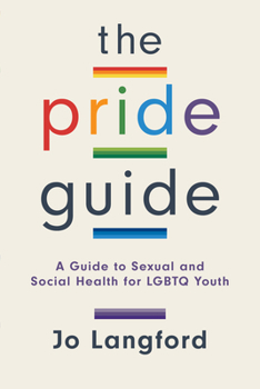 Paperback The Pride Guide: A Guide to Sexual and Social Health for LGBTQ Youth Book