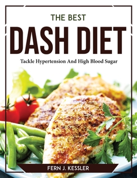 Paperback The Best DASH Diet: Tackle Hypertension And High Blood Sugar Book