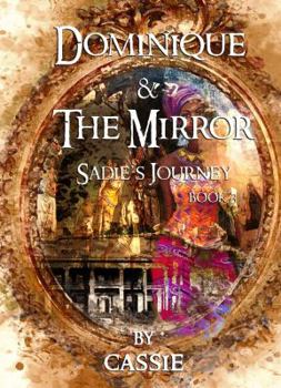 Paperback Dominique and the Mirror: Sadie's Journey, Book 3 Book