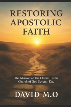 Restoring Apostolic Faith: The Mission of The Eternal Truths Church of God Seventh-Day